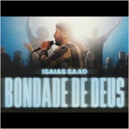 Bondade de Deus - Isaías Saad